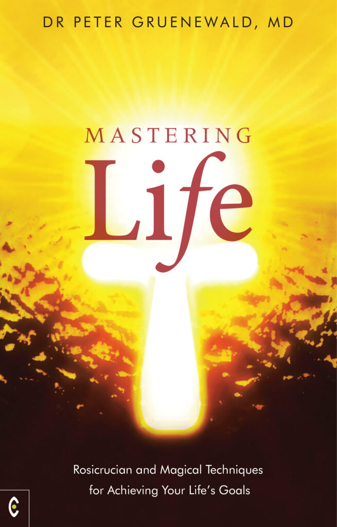 Mastering Life: Rosicrucian and Magical Techniques for Achieving Your Life’s Goals. Author: Dr Peter Gruenewald, MD. Publisher: Clairview Books.