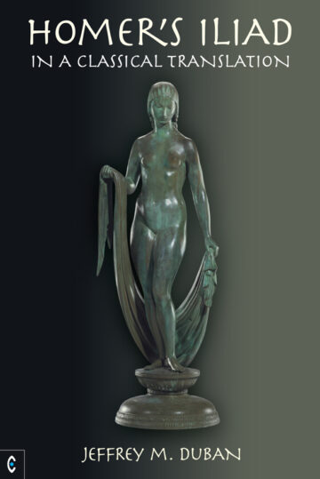 Homer’s Iliad: In a Classical Translation Author Jeffrey M. Duban. Book cover illustration provided by Clairview Books.