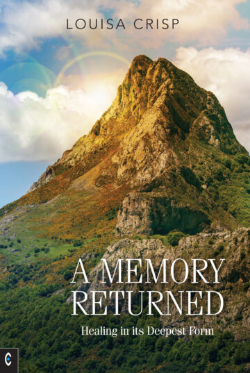 A Memory Returned: Healing in its Deepest Form (Louisa Crisp). Book cover illustration provided by Clairview Books.
